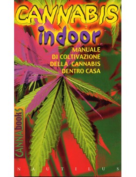 Cannabis Indoor - Manuale Di Coltivazione Della Cannabis Dentro Casa - Autori Vari