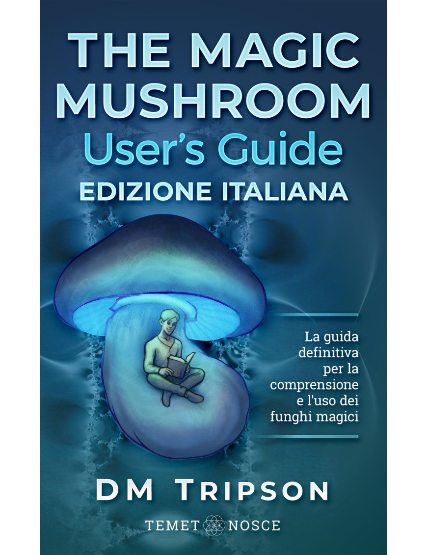 The Magic Mushroom User's Guide Italian Edition - DM Tripson