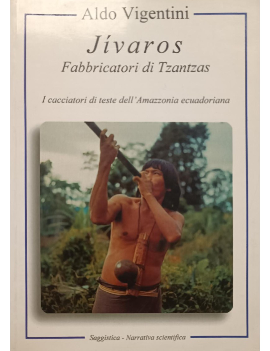 Jivaros - Fabbricatori Di Tzantzas - Aldo Vigentini